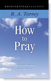 How To Pray MM PB - R A Torrey
